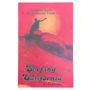 Surfing California A Complete Guide To The California Coast