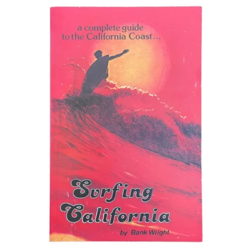 Surfing California A Complete Guide To The California Coast